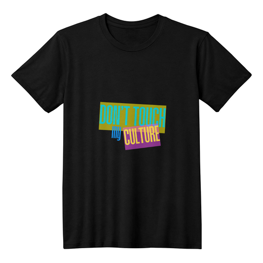 T SHIRT DON'T TOUCH MY CULTURE